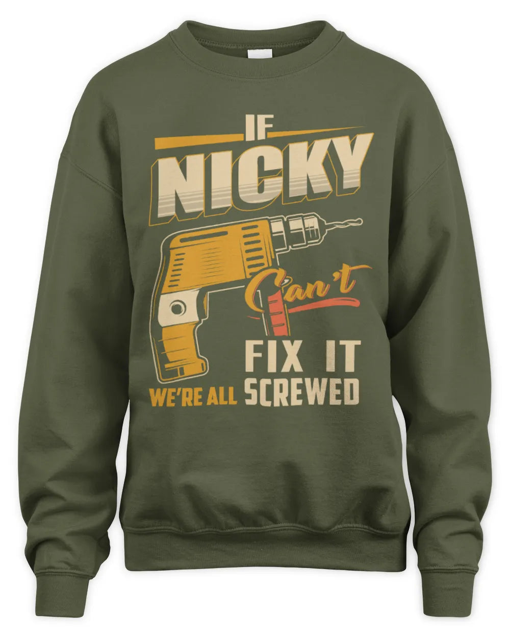 NICKY TP22-K4-228 - Personalized Handyman T-Shirt “If AARON Can’t Fix It, We’re All Screwed” - Unisex Sweatshirt - Military Green