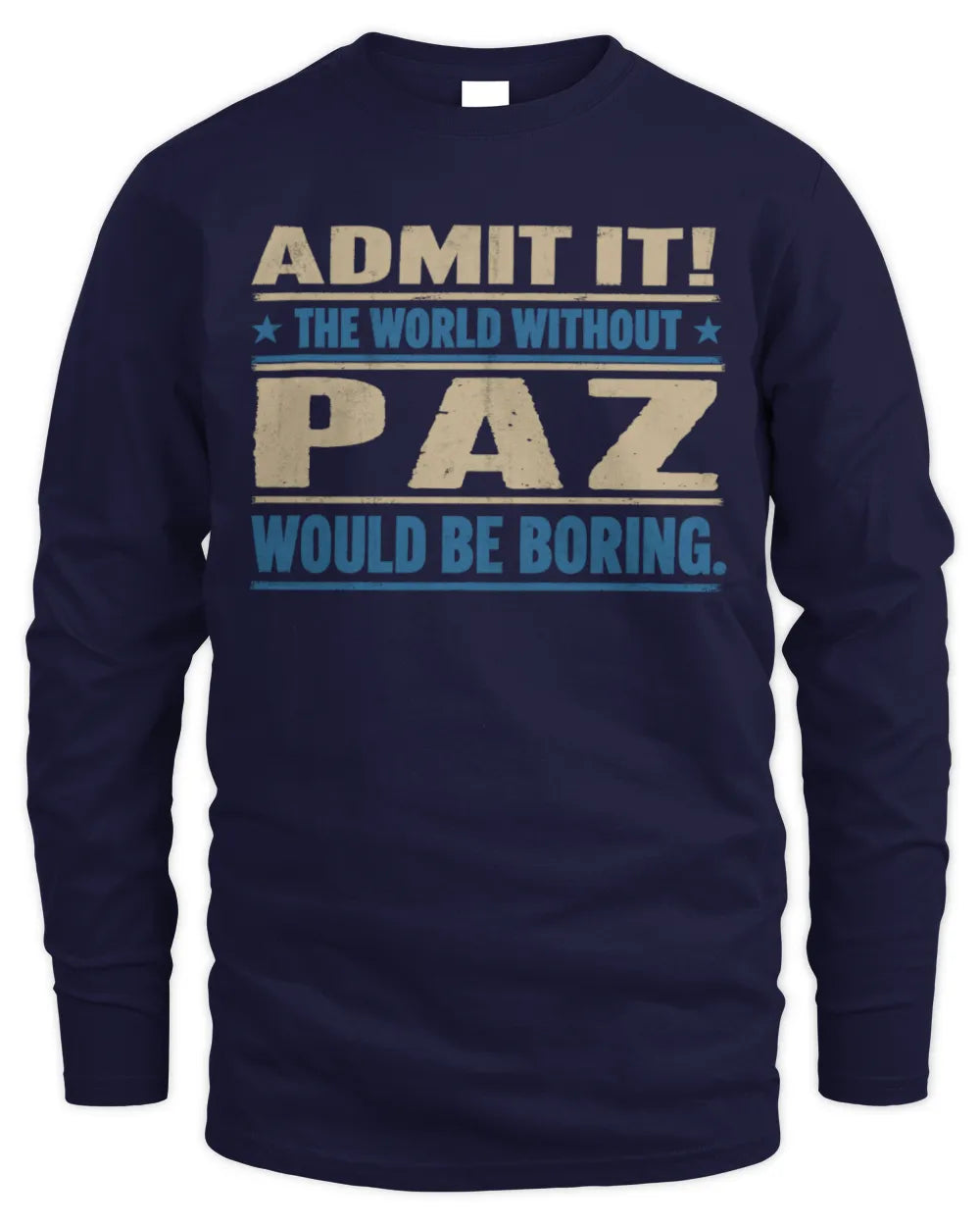 PAZ TP68-K2-968 – Personalized Funny Quote Apparel “The World Without NAME Would Be Boring” - Men's Long Sleeved T-Shirt - Navy