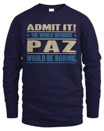 PAZ TP68-K2-968 – Personalized Funny Quote Apparel “The World Without NAME Would Be Boring” - Men's Long Sleeved T-Shirt - Navy