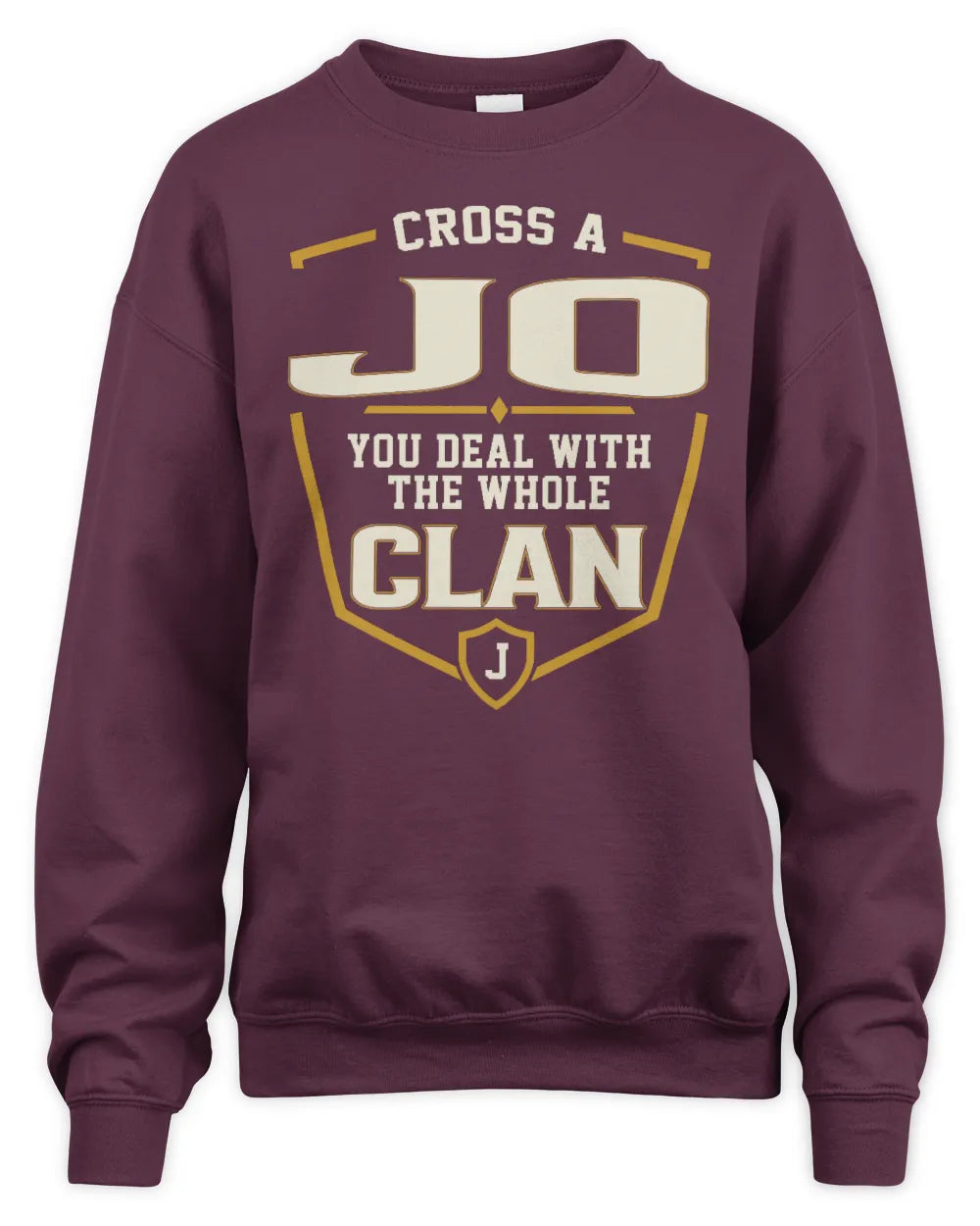 JO NT1-K008 Cross A/An NAME, You Deal With the Whole Clan | Personalized Vintage T-Shirt - Unisex Sweatshirt - Maroon