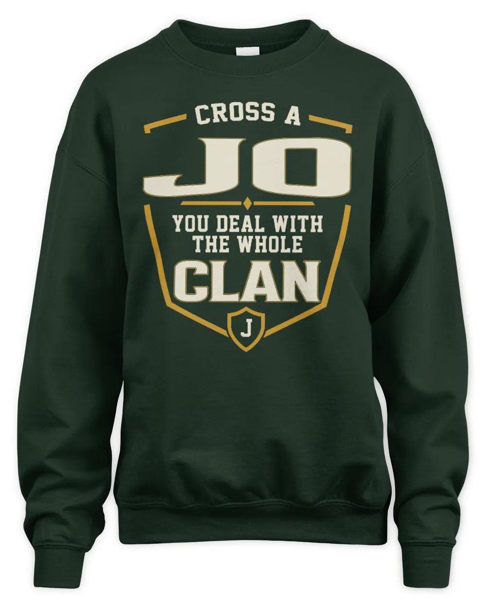 JO NT1-K008 Cross A/An NAME, You Deal With the Whole Clan | Personalized Vintage T-Shirt - Unisex Sweatshirt - Forest Green