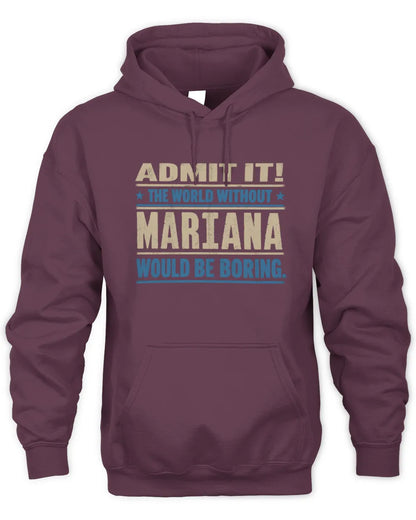 MARIANA TP68-K2-968 – Personalized Funny Quote Apparel “The World Without NAME Would Be Boring” - Unisex Hoodie - Maroon