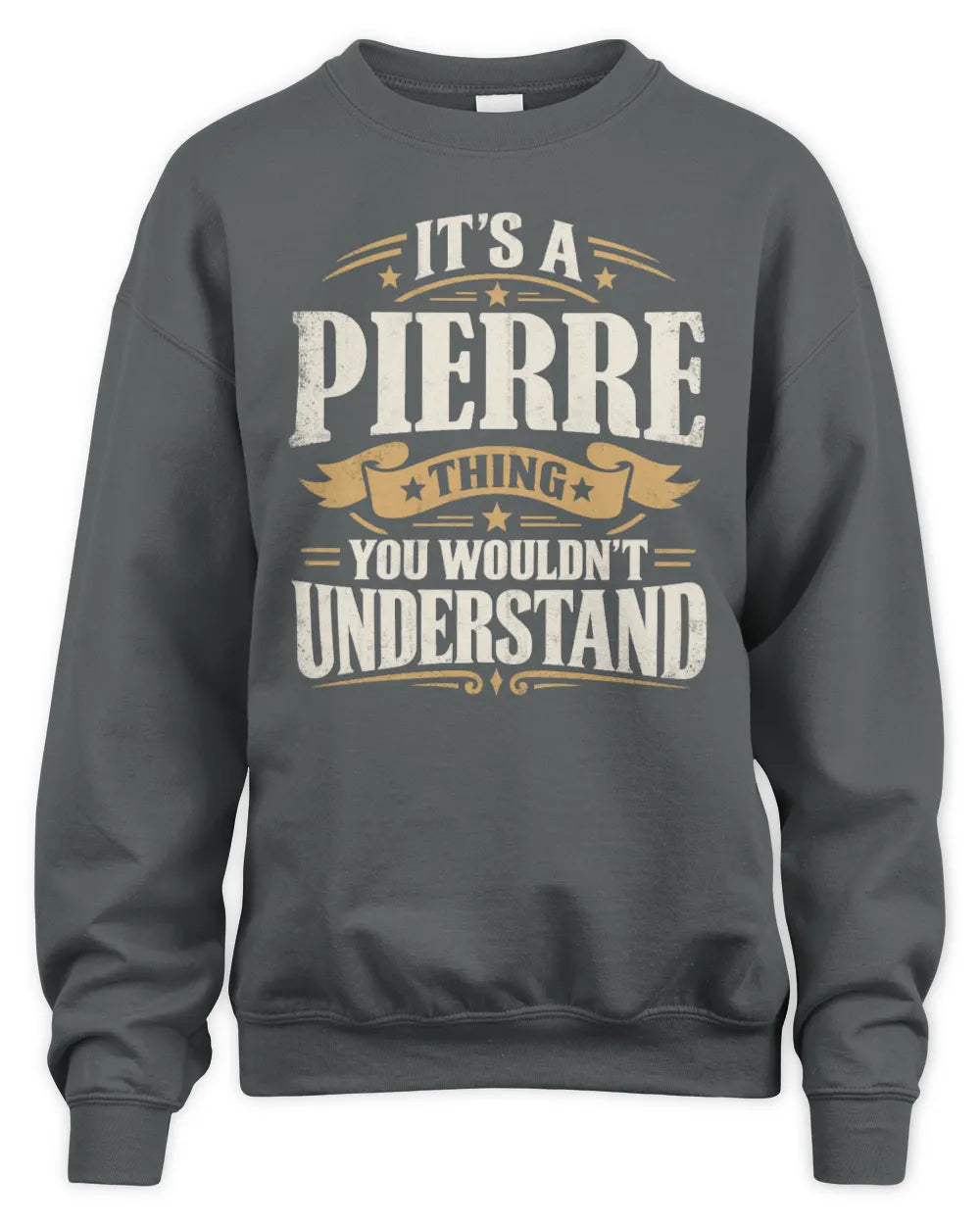 PIERRE P08 TH51 - Personalized “It’s a/an [NAME] Thing – You Wouldn’t Understand” Shirt - Unisex Sweatshirt - Charcoal