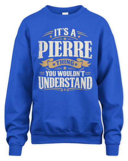 PIERRE P08 TH51 - Personalized “It’s a/an [NAME] Thing – You Wouldn’t Understand” Shirt - Unisex Sweatshirt - Royal