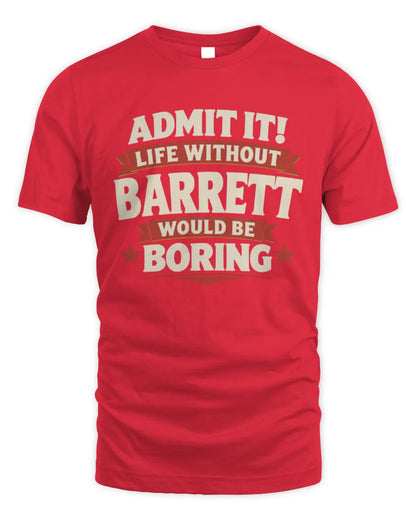 BARRETT P4 KT003 Personalized Funny Quote Apparel “Life Without NAME Would Be Boring” - Unisex Standard T-Shirt - Red