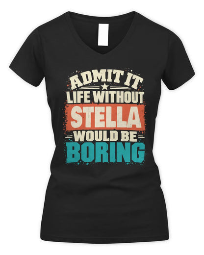 STELLA P02-TH11-226 Personalized Admit It Life Without [Name] Would Be Boring T-Shirt - Custom Name Funny Gift - Women's V-Neck T-Shirt - Black