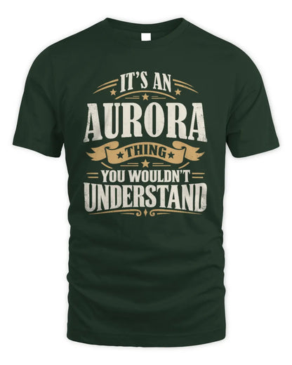 AURORA P08 TH51 - Personalized “It’s a/an [NAME] Thing – You Wouldn’t Understand” Shirt - Unisex Standard T-Shirt - Forest Green