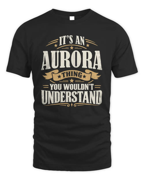 AURORA P08 TH51 - Personalized “It’s a/an [NAME] Thing – You Wouldn’t Understand” Shirt - Unisex Standard T-Shirt - Black