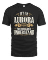 AURORA P08 TH51 - Personalized “It’s a/an [NAME] Thing – You Wouldn’t Understand” Shirt