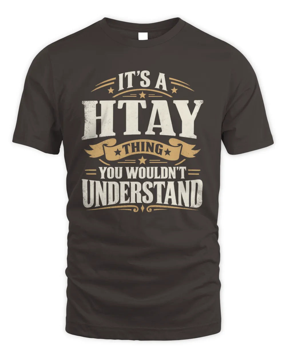 HTAY P08 TH51 - Personalized “It’s a/an [NAME] Thing – You Wouldn’t Understand” Shirt - Unisex Standard T-Shirt - Dark Chocolate