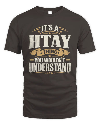 HTAY P08 TH51 - Personalized “It’s a/an [NAME] Thing – You Wouldn’t Understand” Shirt - Unisex Standard T-Shirt - Dark Chocolate