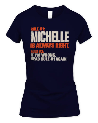 MICHELLE NP1-H006 - Always Right Personalized Name T-Shirt – Funny Custom Name Shirt - Women's Standard T-Shirt - Navy