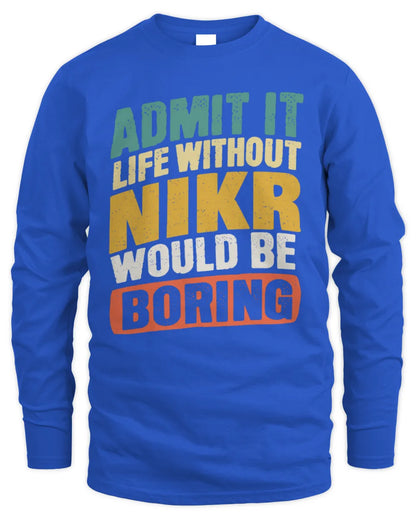 NIKR TP88-K4-229
Personalized Funny Quote Apparel “Life Without NAME Would Be Boring” - Men's Long Sleeved T-Shirt - Royal