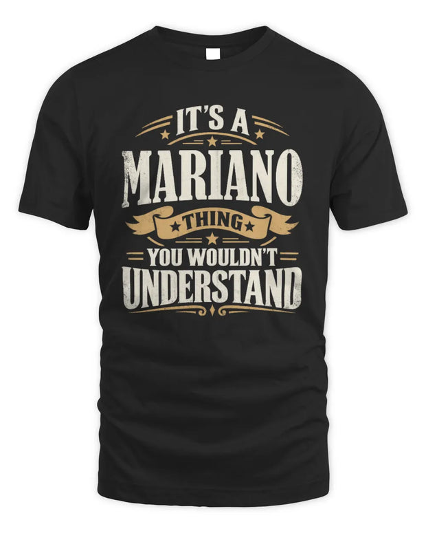 MARIANO P08 TH51 - Personalized “It’s a/an [NAME] Thing – You Wouldn’t Understand” Shirt