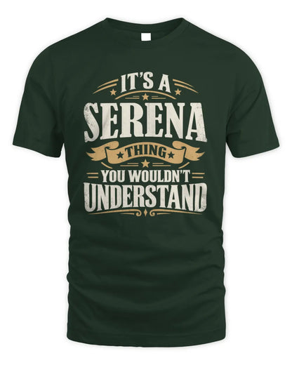 SERENA P08 TH51 - Personalized “It’s a/an [NAME] Thing – You Wouldn’t Understand” Shirt - Unisex Standard T-Shirt - Forest Green