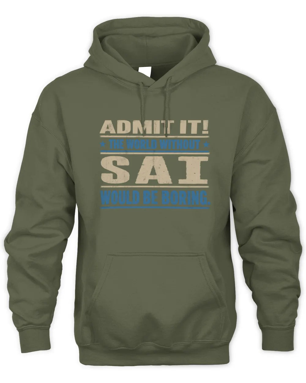 SAI TP68-K2-968 – Personalized Funny Quote Apparel “The World Without NAME Would Be Boring” - Unisex Hoodie - Military Green
