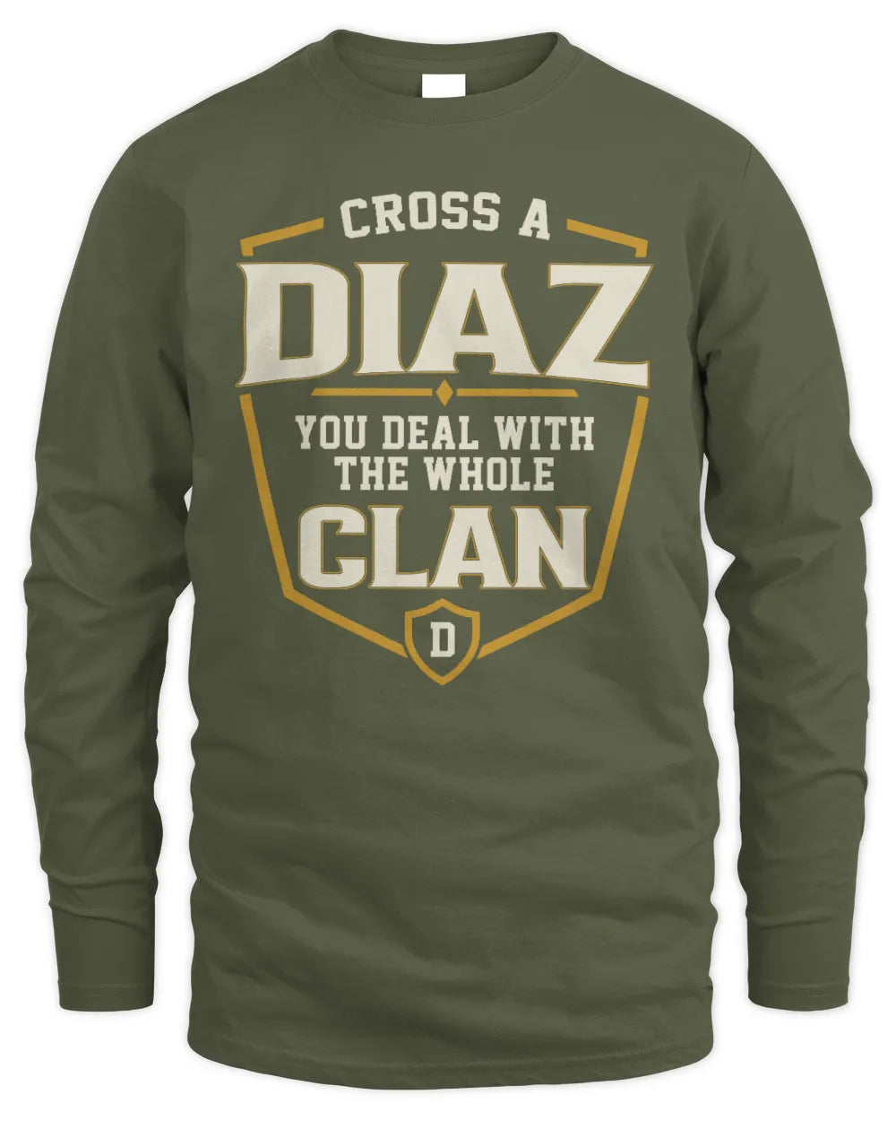 DIAZ NT1-K008 Cross A/An NAME, You Deal With the Whole Clan | Personalized Vintage T-Shirt - Men's Long Sleeved T-Shirt - Military Green