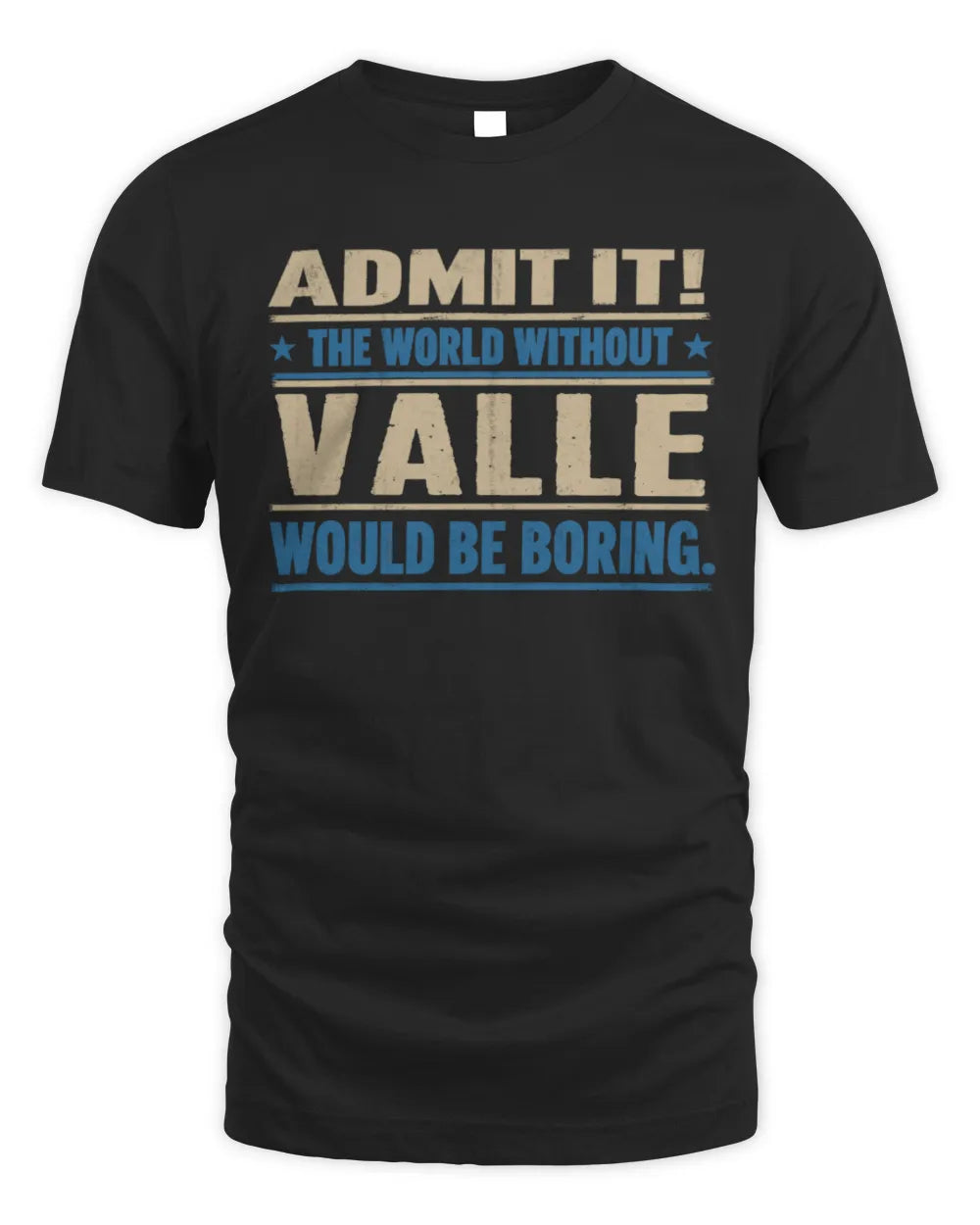 VALLE TP68-K2-968 – Personalized Funny Quote Apparel “The World Without NAME Would Be Boring” - Unisex Standard T-Shirt - Black