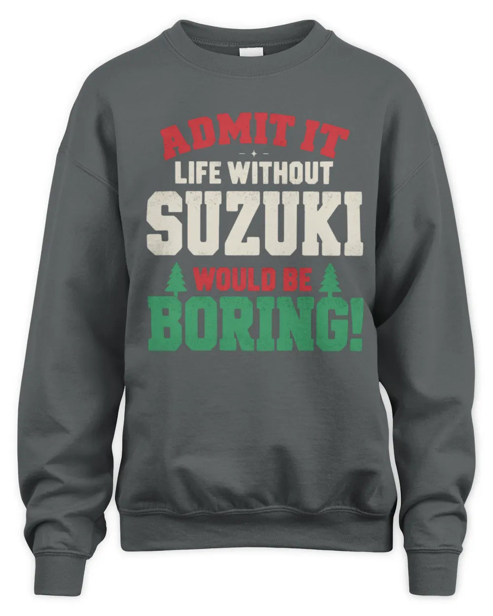 SUZUKI P5 TH08 Christmas T-Shirt – “Life Without NAME Would Be Boring” - Unisex Sweatshirt - Charcoal
