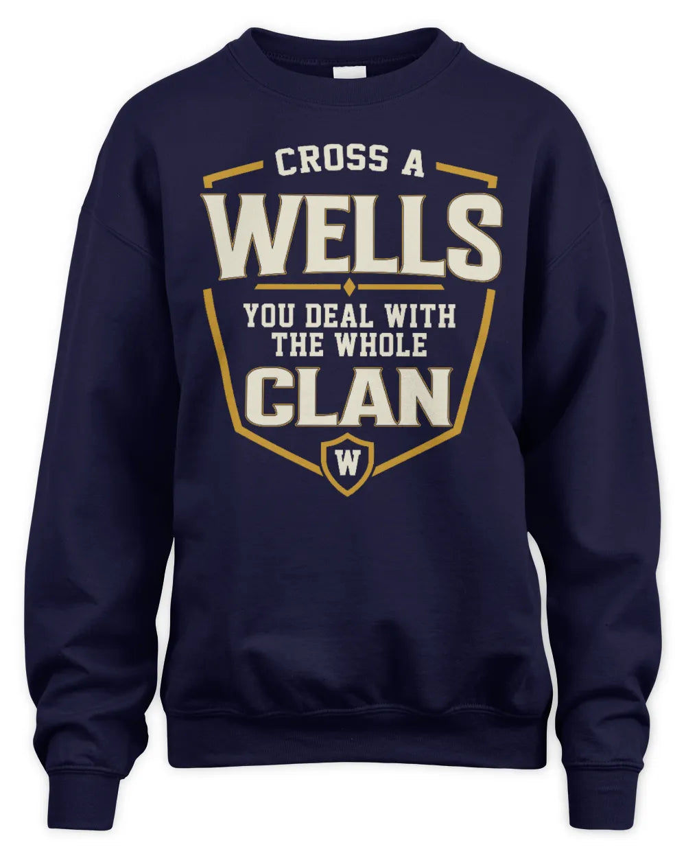 WELLS NT1-K008 Cross A/An NAME, You Deal With the Whole Clan | Personalized Vintage T-Shirt - Unisex Sweatshirt - Navy