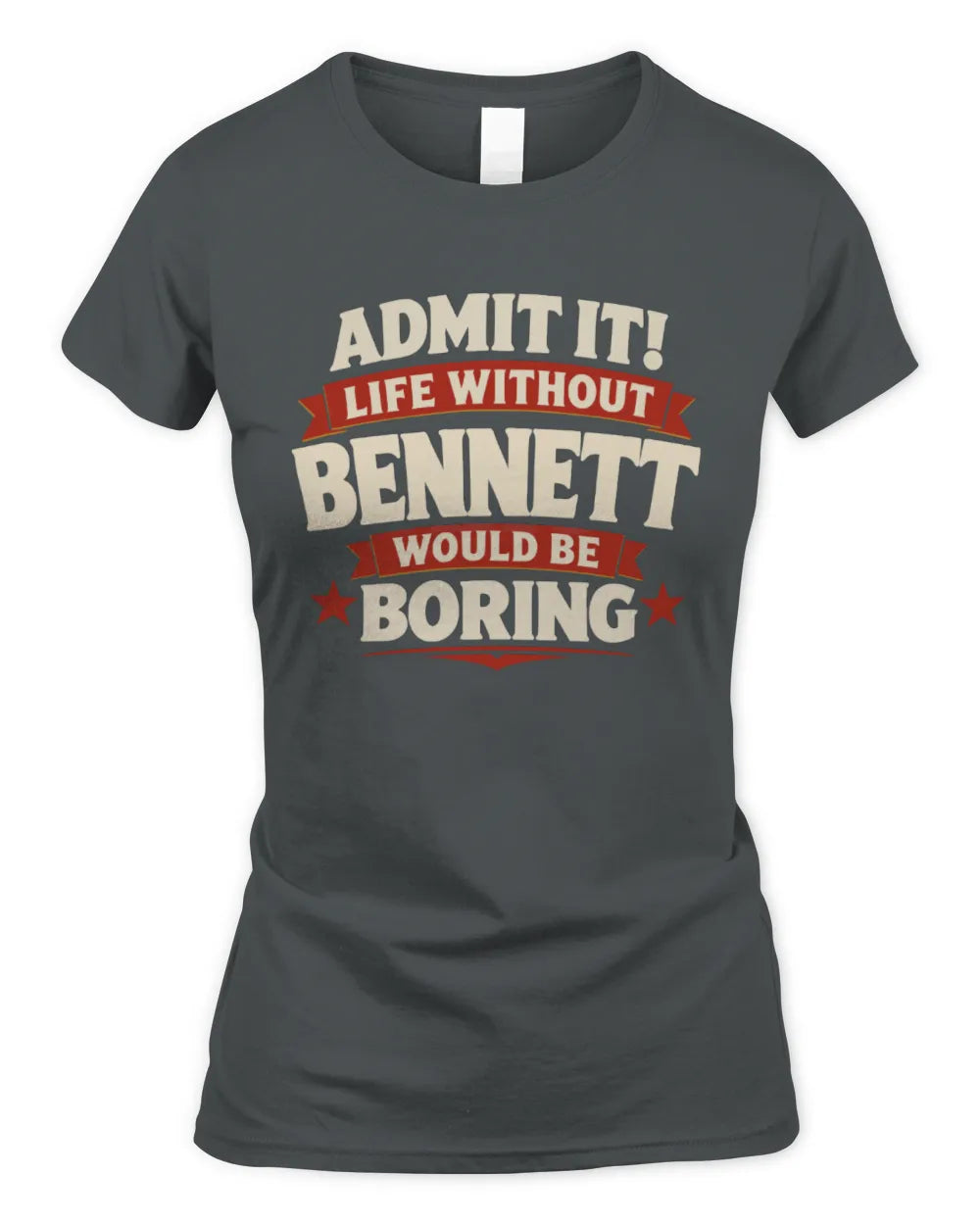BENNETT P4 KT003 Personalized Funny Quote Apparel “Life Without NAME Would Be Boring” - Women's Standard T-Shirt - Charcoal