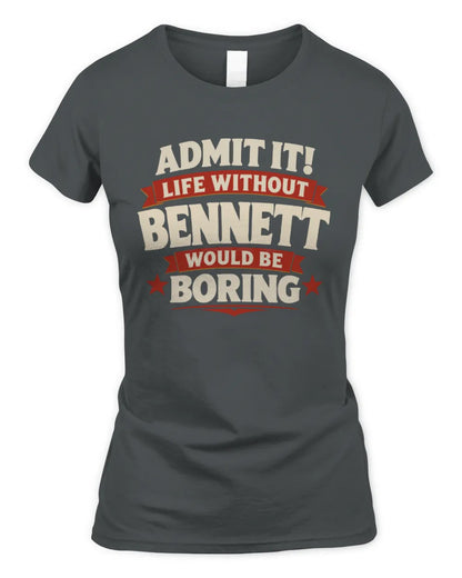 BENNETT P4 KT003 Personalized Funny Quote Apparel “Life Without NAME Would Be Boring” - Women's Standard T-Shirt - Charcoal