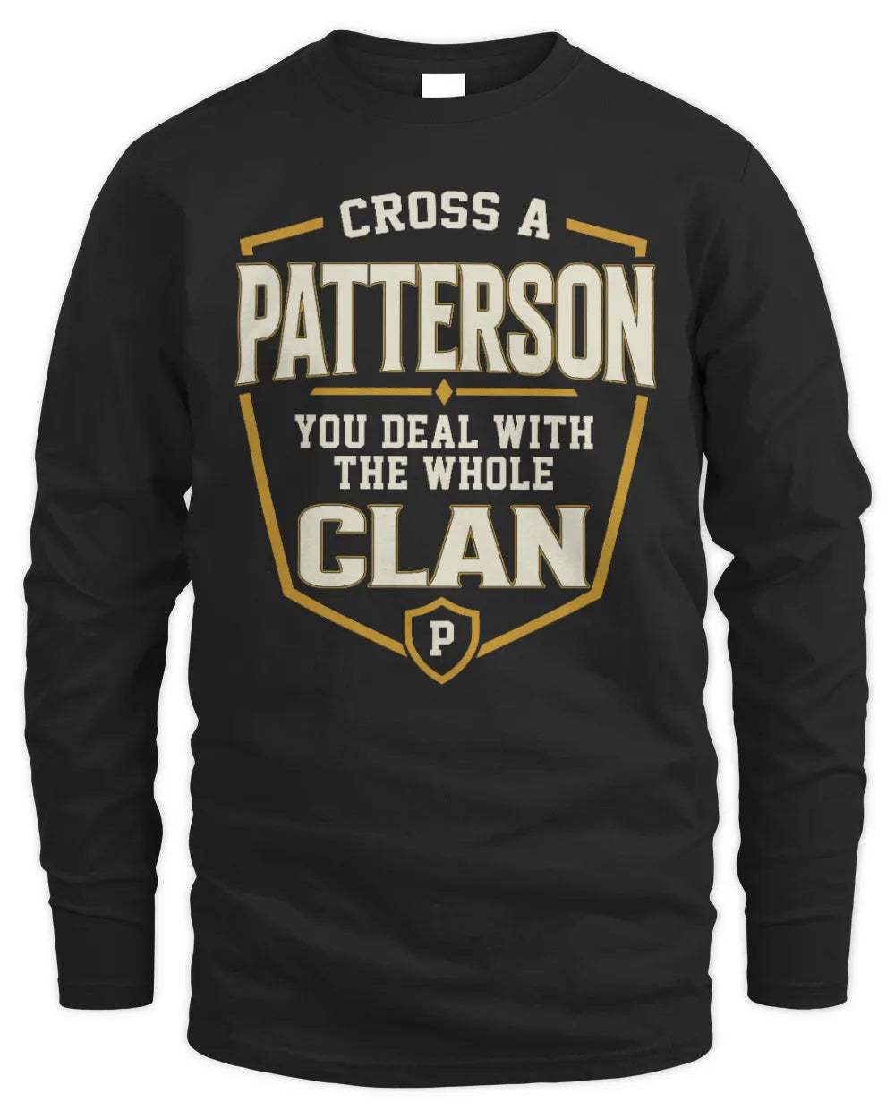 PATTERSON NT1-K008 Cross A/An NAME, You Deal With the Whole Clan | Personalized Vintage T-Shirt - Men's Long Sleeved T-Shirt - Black