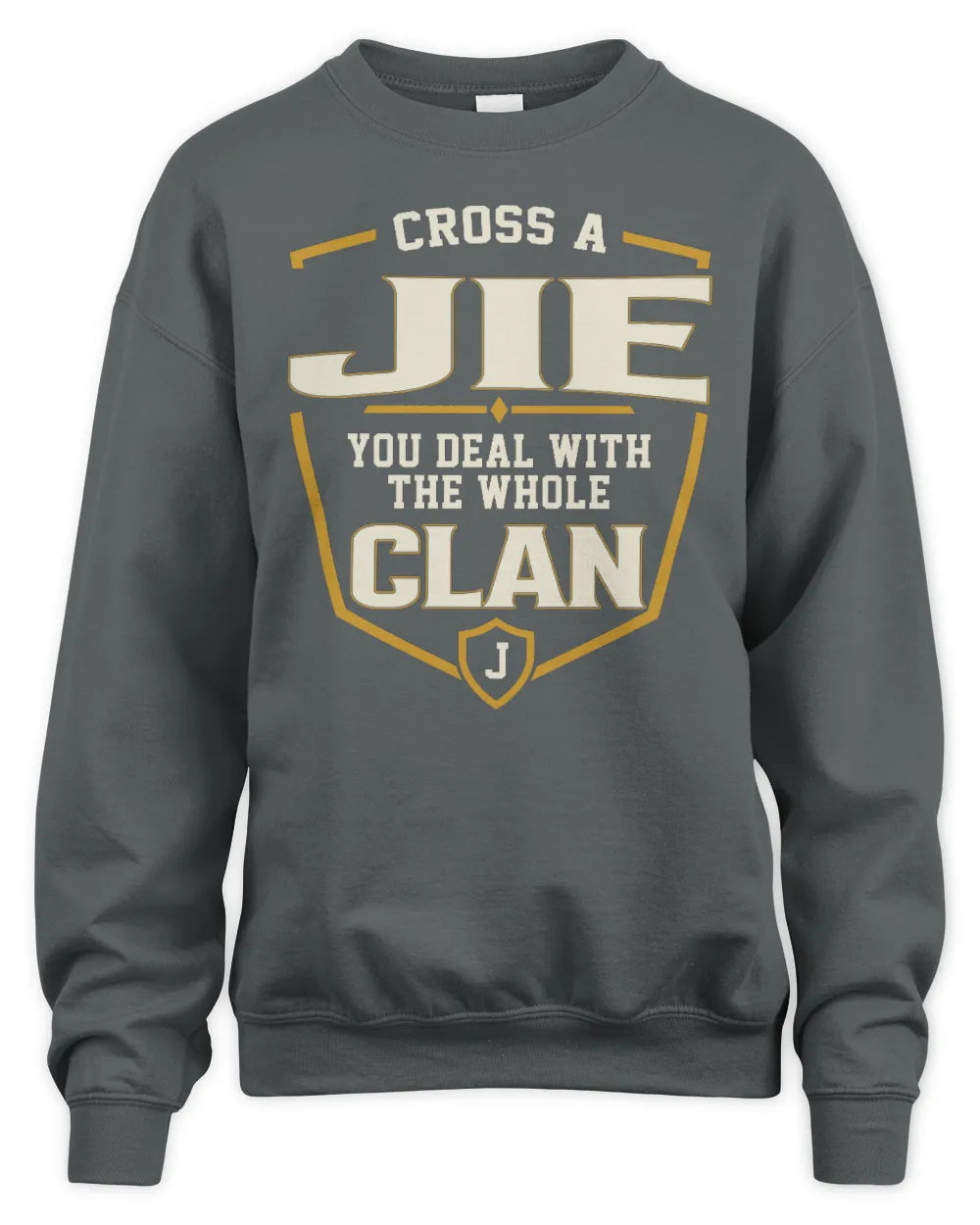 JIE NT1-K008 Cross A/An NAME, You Deal With the Whole Clan | Personalized Vintage T-Shirt - Unisex Sweatshirt - Charcoal