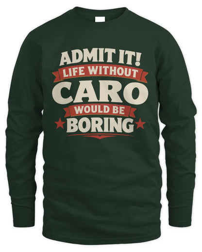 CARO P4 KT003 Personalized Funny Quote Apparel “Life Without NAME Would Be Boring” - Men's Long Sleeved T-Shirt - Forest Green