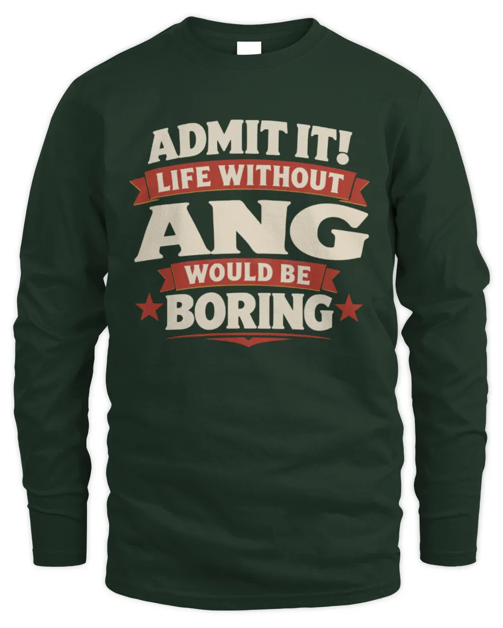 ANG P4 KT003 Personalized Funny Quote Apparel “Life Without NAME Would Be Boring” - Men's Long Sleeved T-Shirt - Forest Green