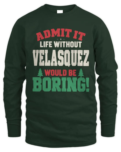 VELASQUEZ P5 TH08 Christmas T-Shirt – “Life Without NAME Would Be Boring” - Men's Long Sleeved T-Shirt - Forest Green