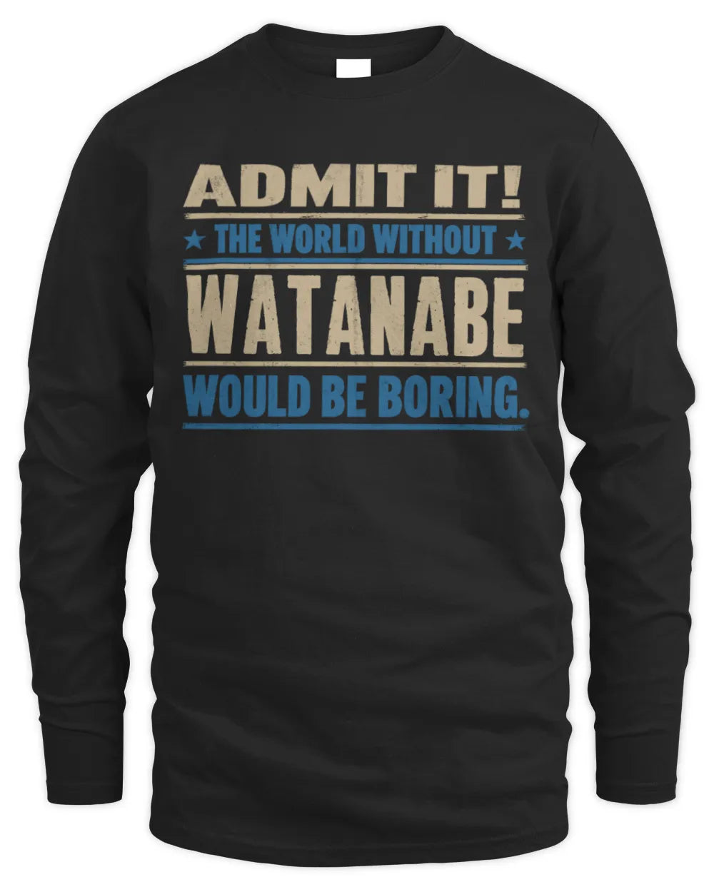 WATANABE TP68-K2-968 – Personalized Funny Quote Apparel “The World Without NAME Would Be Boring” - Men's Long Sleeved T-Shirt - Black