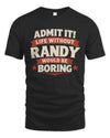 RANDY P4 KT003 Personalized Funny Quote Apparel “Life Without NAME Would Be Boring”
