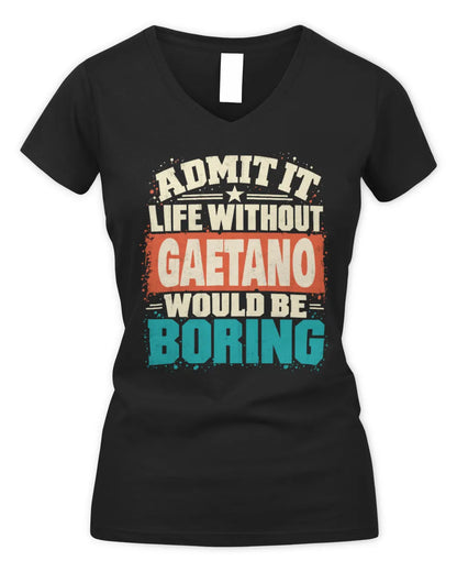 GAETANO P02-TH11-226 Personalized Admit It Life Without [Name] Would Be Boring T-Shirt - Custom Name Funny Gift - Women's V-Neck T-Shirt - Black