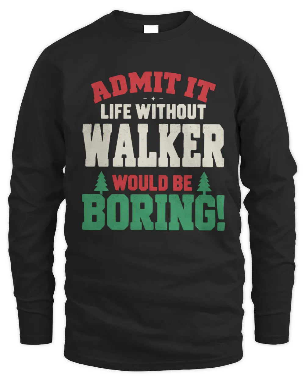 WALKER P5 TH08 Christmas T-Shirt – “Life Without NAME Would Be Boring” - Men's Long Sleeved T-Shirt - Black