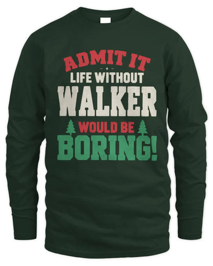 WALKER P5 TH08 Christmas T-Shirt – “Life Without NAME Would Be Boring” - Men's Long Sleeved T-Shirt - Forest Green