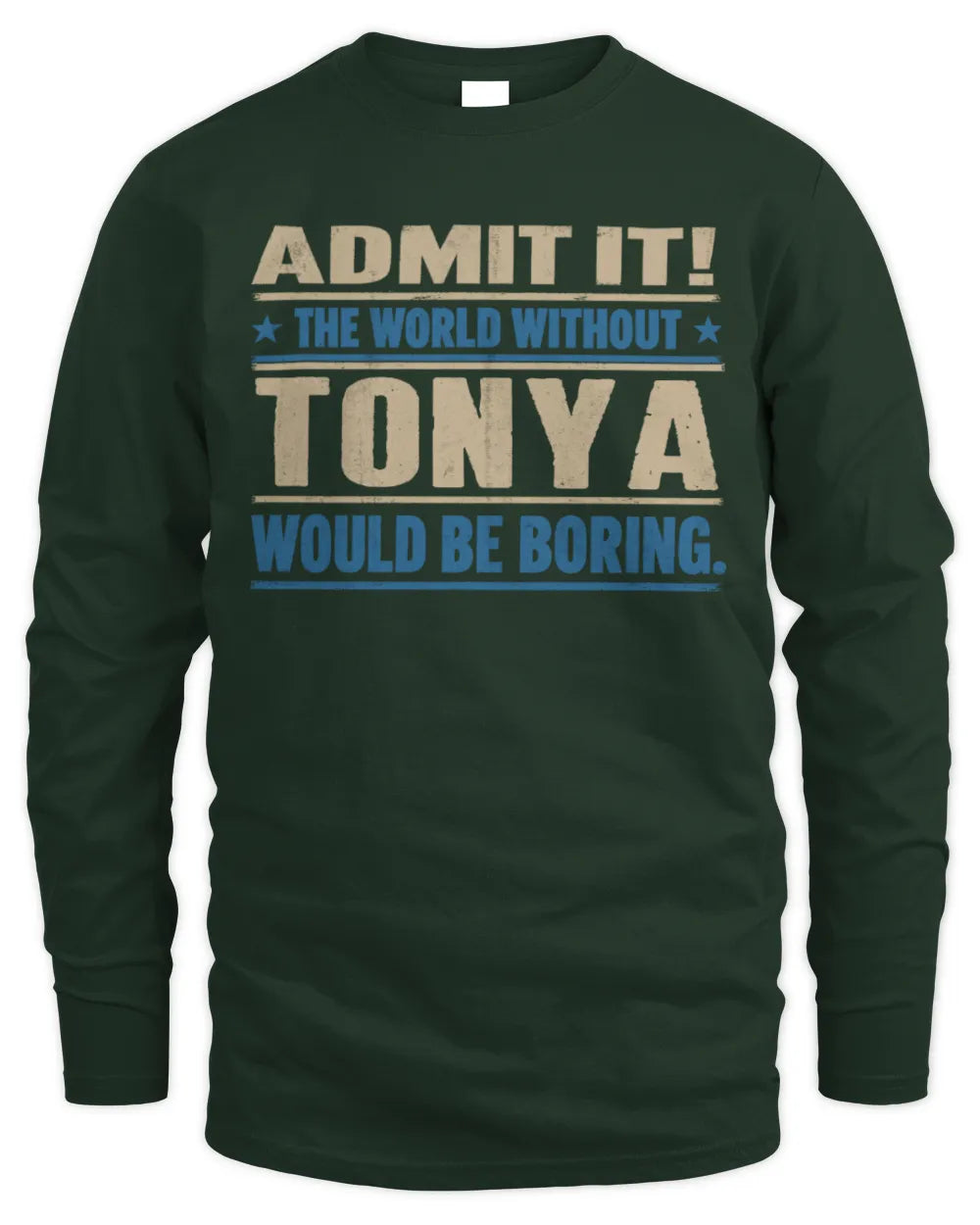 TONYA TP68-K2-968 – Personalized Funny Quote Apparel “The World Without NAME Would Be Boring” - Men's Long Sleeved T-Shirt - Forest Green