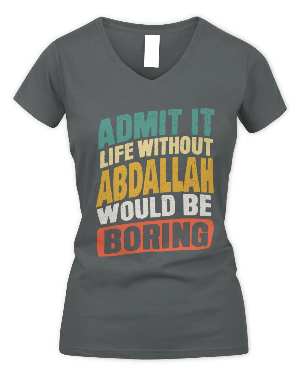 ABDALLAH TP88-K4-229
Personalized Funny Quote Apparel “Life Without NAME Would Be Boring” - Women's V-Neck T-Shirt - Charcoal