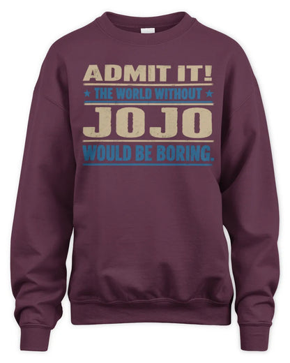 JOJO TP68-K2-968 – Personalized Funny Quote Apparel “The World Without NAME Would Be Boring” - Unisex Sweatshirt - Maroon