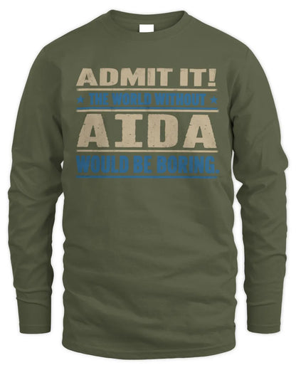 AIDA TP68-K2-968 – Personalized Funny Quote Apparel “The World Without NAME Would Be Boring” - Men's Long Sleeved T-Shirt - Military Green