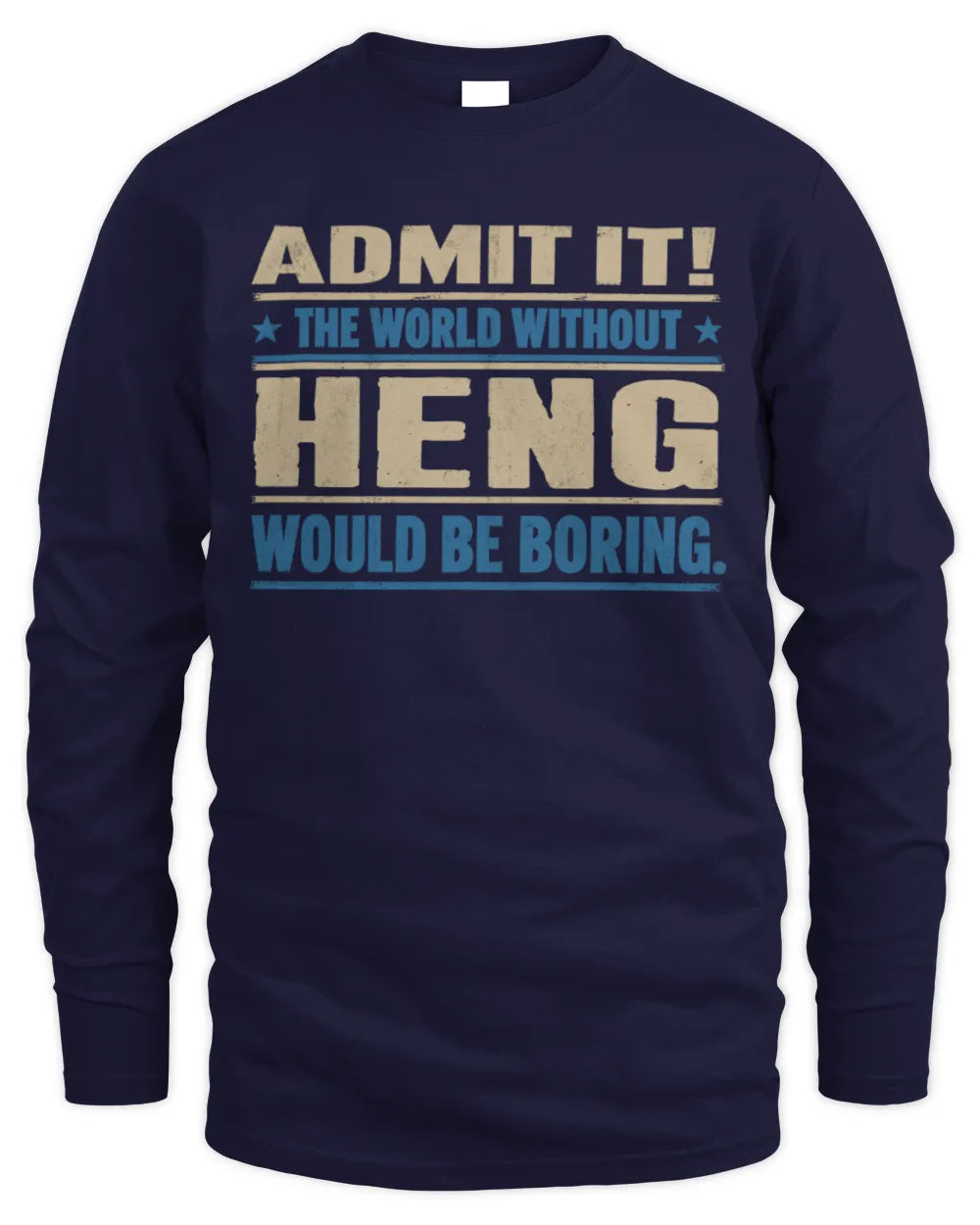 HENG TP68-K2-968 – Personalized Funny Quote Apparel “The World Without NAME Would Be Boring” - Men's Long Sleeved T-Shirt - Navy