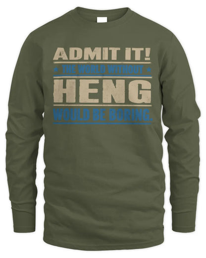 HENG TP68-K2-968 – Personalized Funny Quote Apparel “The World Without NAME Would Be Boring” - Men's Long Sleeved T-Shirt - Military Green