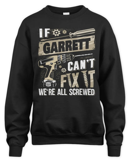 GARRETT TX03 P02 - Personalized Handyman Mechanic Shirt “If NAME Can’t Fix It, We’re All Screwed” - Unisex Sweatshirt - Black