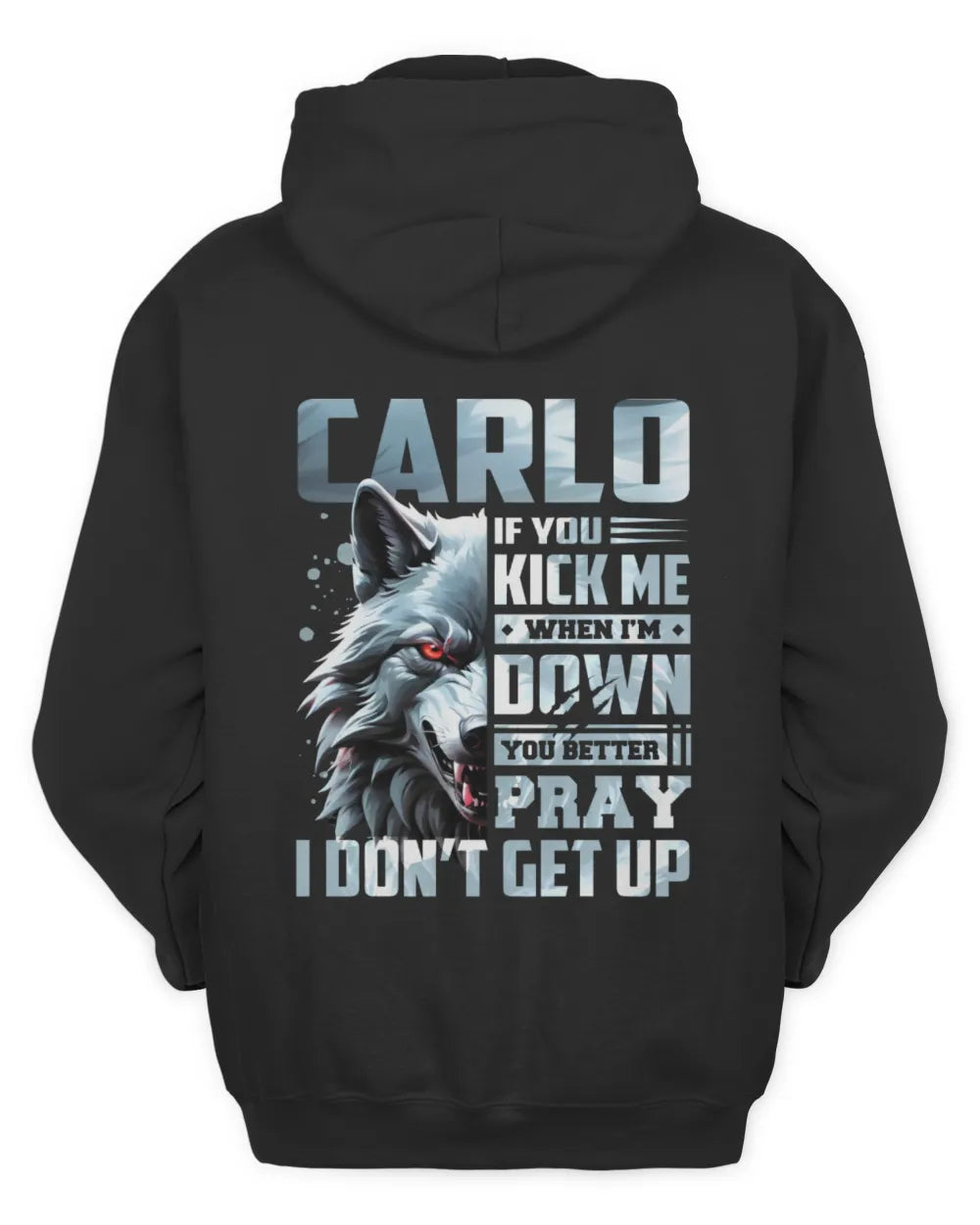 CARLO AP62-K4-666 - Personalized Fierce Wolf Quote Apparel “If You Kick Me When I’m Down, You Better Pray I Don’t Get Up” - Unisex Hoodie - Black