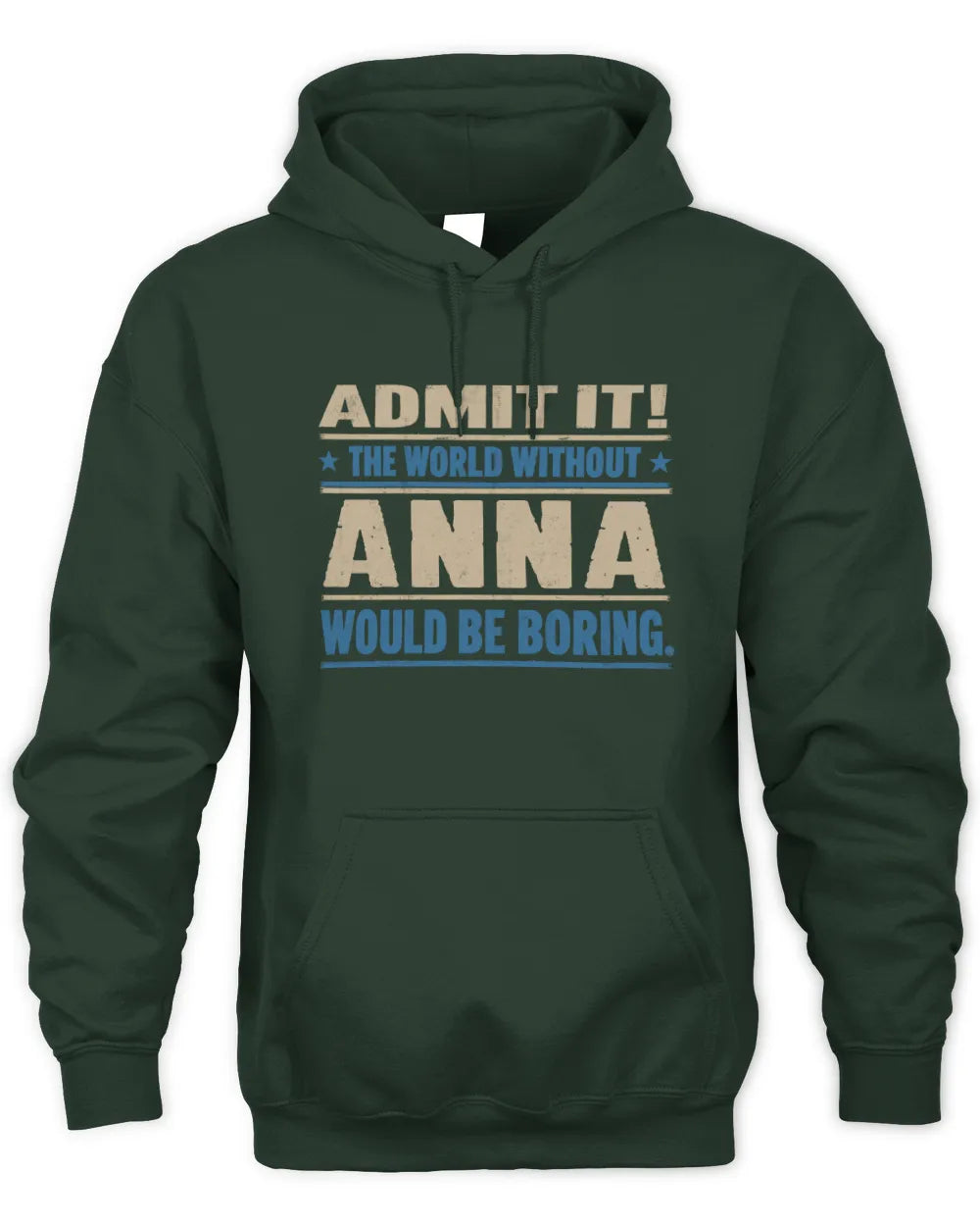 ANNA TP68-K2-968 – Personalized Funny Quote Apparel “The World Without NAME Would Be Boring” - Unisex Hoodie - Forest Green