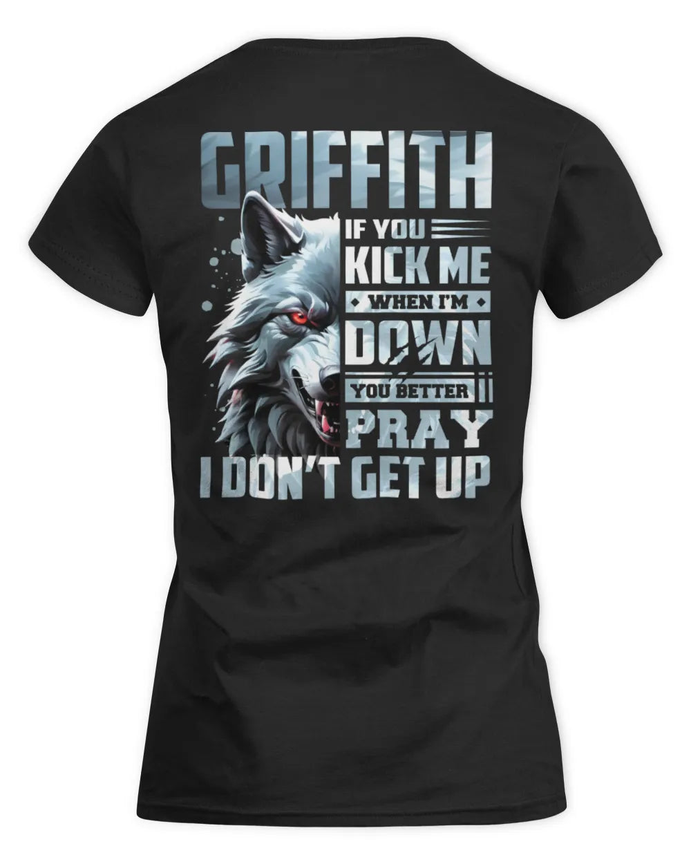 GRIFFITH AP62-K4-666 - Personalized Fierce Wolf Quote Apparel “If You Kick Me When I’m Down, You Better Pray I Don’t Get Up” - Women's Standard T-Shirt - Black