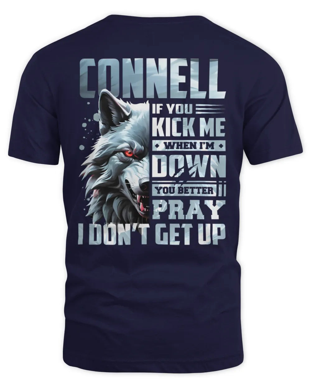 CONNELL AP62-K4-666 - Personalized Fierce Wolf Quote Apparel “If You Kick Me When I’m Down, You Better Pray I Don’t Get Up” - Unisex Standard T-Shirt - Navy