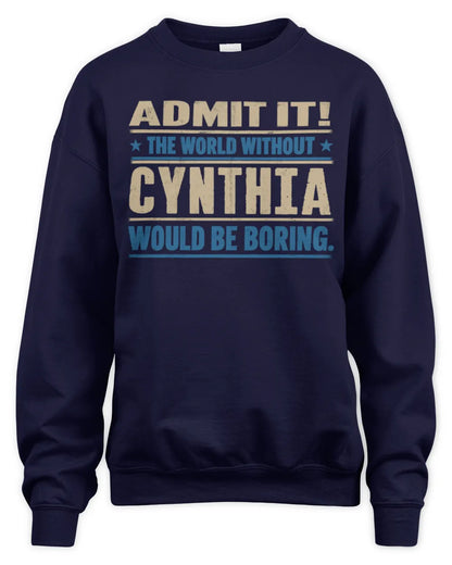 CYNTHIA TP68-K2-968 – Personalized Funny Quote Apparel “The World Without NAME Would Be Boring” - Unisex Sweatshirt - Navy