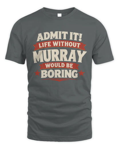 MURRAY P4 KT003 Personalized Funny Quote Apparel “Life Without NAME Would Be Boring” - Unisex Standard T-Shirt - Charcoal