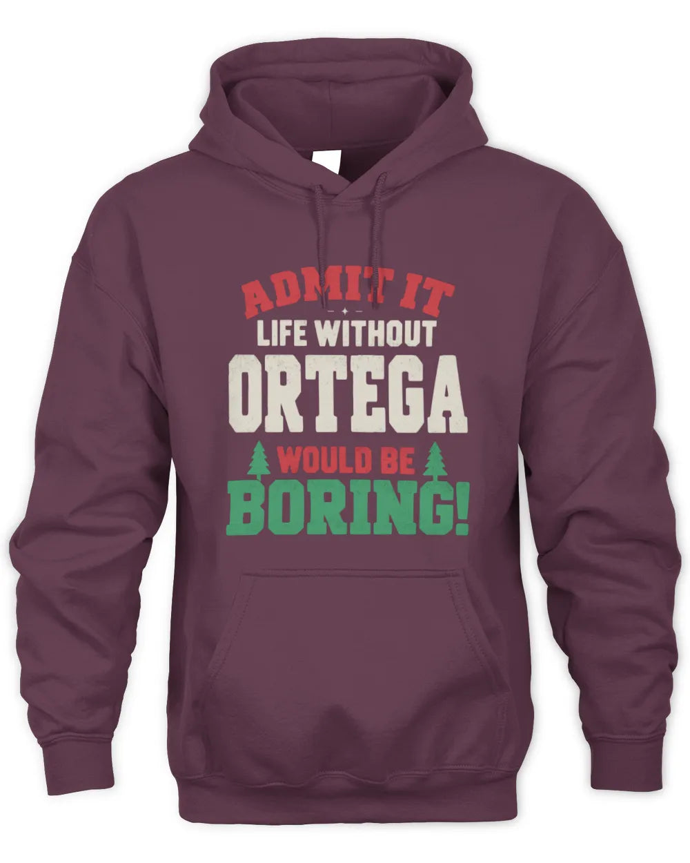 ORTEGA P5 TH08 Christmas T-Shirt – “Life Without NAME Would Be Boring” - Unisex Hoodie - Maroon